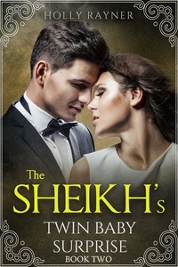  Holly Rayner - The Sheikh's Twin Baby Surprise (Book Two) - The Sheikh's Twin Baby Surprise, #2.
