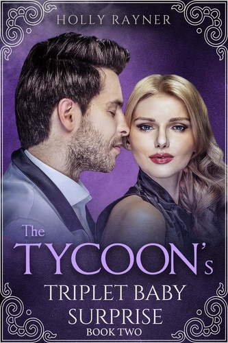 Holly Rayner - The Tycoon's Triplet Baby Surprise (Book Two) - The Tycoon's Triplet Baby Surprise, #2.