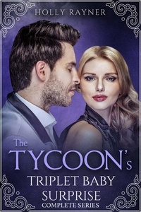  Holly Rayner - The Tycoon's Triplet Baby Surprise (Complete Series) - The Tycoon's Triplet Baby Surprise.