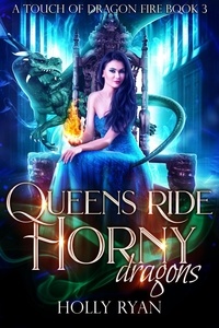  Holly Ryan - Queens Ride Horny Dragons - A Touch of Dragon Fire, #3.