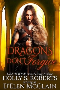  Holly S. Roberts - Dragons Don't Forgive - Fire Chronicles, #3.