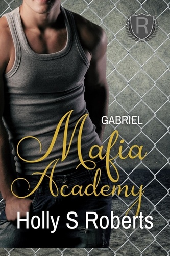  Holly S. Roberts - Gabriel - Mafia Academy, #3.