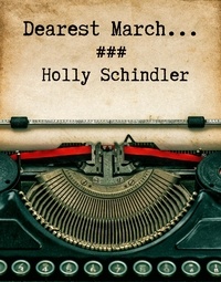  Holly Schindler - Dearest March....