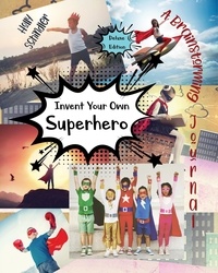  Holly Schindler - Invent Your Own Superhero: A Brainstorming Journal - Deluxe Edition.