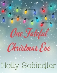  Holly Schindler - One Fateful Christmas Eve.
