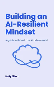 Building an AI-Resilient Mindset