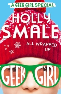 Holly Smale - All Wrapped Up.