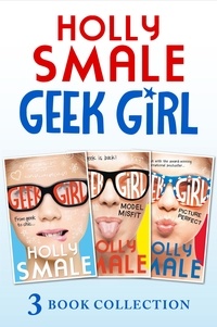 Holly Smale - Geek Girl books 1-3 - Geek Girl, Model Misfit and Picture Perfect.