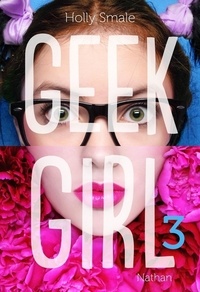 Holly Smale - Geek Girl Tome 3 : .