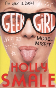 Holly Smale - Geek Girl - Model Misfit.