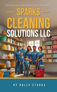The Business Spotlight Show Presents:  Spark Cleaning Solutions LLC