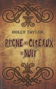Holly Taylor - Le règne des oiseaux de nuit.