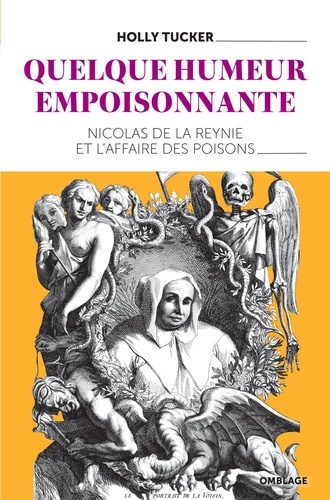 Quelque humeur empoisonnante. Nicolas de la Reynie et l'affaire des poisons