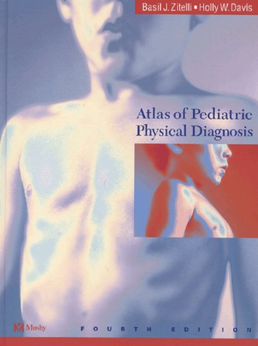 Holly-W Davis et Basil-J. Zitelli - Atlas Of Pediatric Physical Diagnosis.