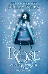 Holly Webb - Rose and the Lost Princess - Book 2.