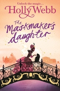 Holly Webb - The Maskmaker's Daughter - Book 3.