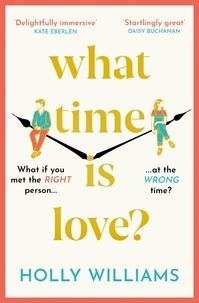 Holly Williams - What Time is Love? - The captivating and gorgeously romantic debut you'll fall head over heels for this year!.