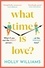 What Time is Love?. The captivating and gorgeously romantic debut you'll fall head over heels for this year!