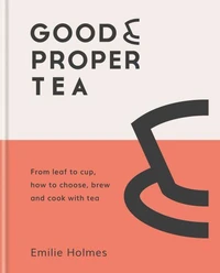 Good &amp; Proper Tea