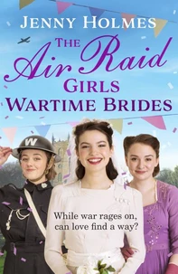 The Air Raid Girls: Wartime Brides