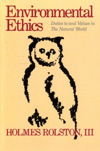 Holmes Rolston - Environmental Ethics - Duties to and Values in the Natural World.