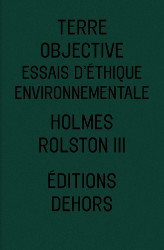 Holmes Rolston III - Terre objective - Essais d'éthique environnementale.