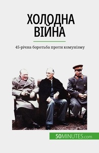 Yaroslav Melnik - Холодна війна - 45-річна боротьба проти комунізму.