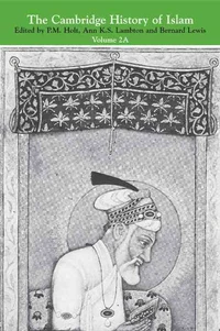 The Cambridge History of Islam : Volume 2A the Indian subcontinent, South East Asia and the Muslim West