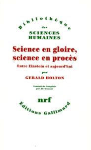 Science En Gloire, Science En Proces. Entre Einstein Et Aujourd'Hui