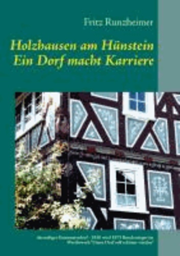 Holzhausen am Hünstein - Ein Dorf macht Karriere - ehemaliges Gaumusterdorf - 1936 wird 1975 Bundessieger im Wettbewerb "Unser Dorf soll schöner werden".
