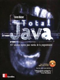 Total Java. 417 Solutions Express Pour Mordus De La Programmation, Avec Cd-Rom