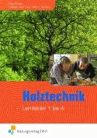 Holztechnik - Lernfeld 1 bis 4. Lehr- und Fachbuch.