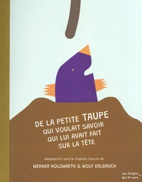 De la petite taupe qui voulait savoir qui lui avait fait sur la tête