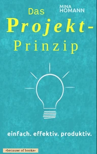 Das Projekt-Prinzip: einfach. effektiv. produktiv.