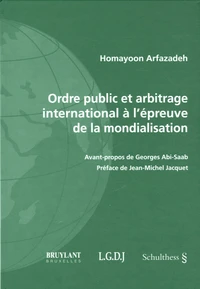 Ordre public et arbitrage international à l'épreuve de la mondialisation