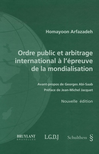 Homayoon Arfazadeh - Ordre public et arbitrage international à l'épreuve de la mondialisation.