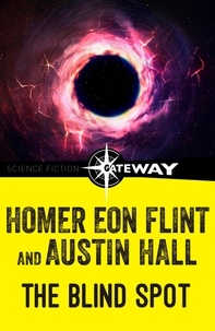 Homer Eon Flint et Austin Hall - The Blind Spot.