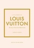 Homer Karen - Little book of Louis Vuitton - The story of the iconic fashion house.