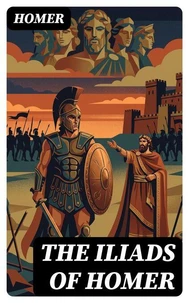The Iliads of Homer