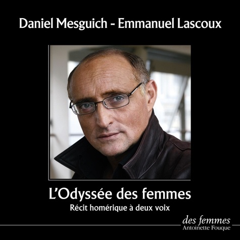  Homère et Daniel Mesguich - L'Odyssée des femmes - Récit homérique à deux voix.