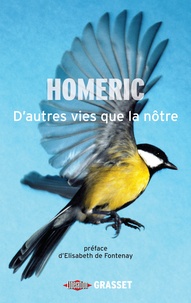  Homéric - D'autres vies que la nôtre - Chroniques du monde animal, préface d'Elisabeth de Fontenay.
