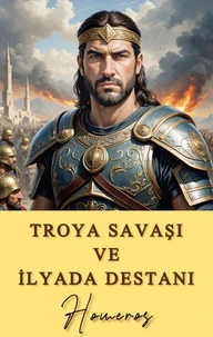 Troya Savaşı ve İlyada Destanı