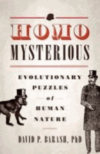 Homo Mysterious - Evolutionary Puzzles of Human Nature.