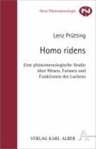 Homo ridens - Eine phänomenologische Studie über Wesen, Formen und Funktionen des Lachens.