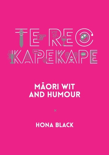 Hona Black - Te Reo Kapekape - Māori Wit and Humour.