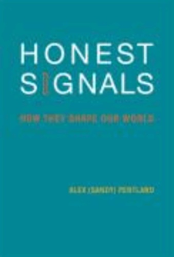 Honest Signals - How They Shape Our World.