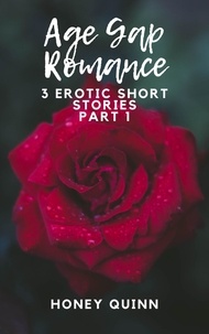 Téléchargements gratuits de livres en français Age Gap Romance: 3 Erotic Short Stories Part 1  - Age Gap Romance, #4 par Honey Quinn 9798223926153 en francais