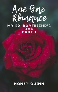  Honey Quinn - Age Gap Romance: My Ex-Boyfriend's Dad Part 1 - Age Gap Romance, #1.