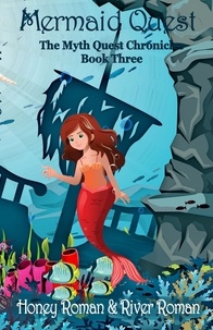  Honey Roman et  River Roman - Mermaid Quest - The Myth-Quest Chronicles, #3.