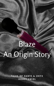 Téléchargement de livre en ligne gratuit Blaze : An Origin Story - Tales of Dante & Onyx RTF FB2 iBook